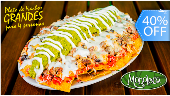 [Imagen:¡Paga Q125 en lugar de Q210 por 1 Plato de los Mundialmente Famosos “Nachos Monoloco” para 4 Personas: Vegetarianos, Pollo, Lomito o Mixtos + 1 Orden Grande de Papas Fritas! ¡VÁLIDO PARA FINES DE SEMANA!]