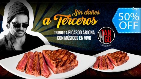 [Imagen:¡Paga Q180 en lugar de Q360 por Cena Show que Incluye: 2 Entradas al Tributo a Ricardo Arjona “Sin Daños a Terceros” + 2 Platos de Lomito, Papa Horneada y Ensalada + 2 Bebidas Naturales!]